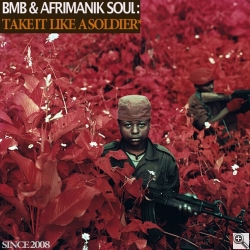 BMB & AfriManik Soul Take It Like A Soldier